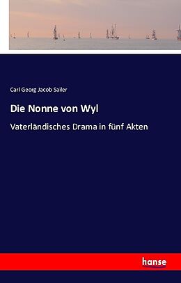 Kartonierter Einband Die Nonne von Wyl von Carl Georg Jacob Sailer