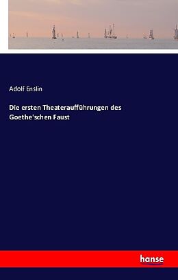 Kartonierter Einband Die ersten Theateraufführungen des Goethe'schen Faust von Adolf Enslin