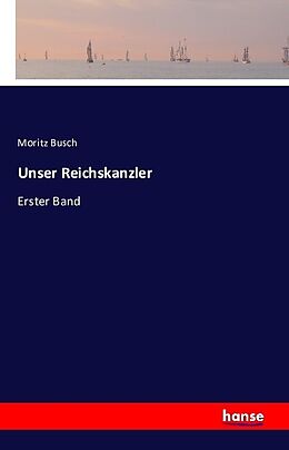 Kartonierter Einband Unser Reichskanzler von Moritz Busch
