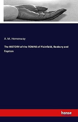 Kartonierter Einband The HISTORY of the TOWNS of Plainfield, Roxbury and Fayston von A. M. Hemenway