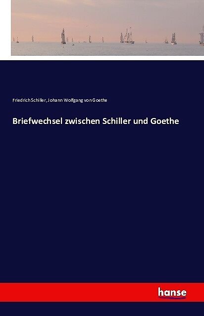 Briefwechsel zwischen Schiller und Goethe