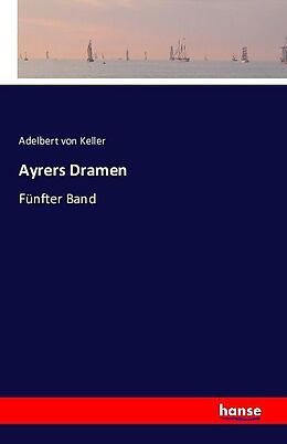 Kartonierter Einband Ayrers Dramen von Adelbert von Keller