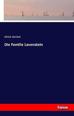 Kartonierter Einband Die Familie Lavenstein von Ulrich Lörcher