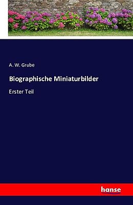 Kartonierter Einband Biographische Miniaturbilder von A. W. Grube