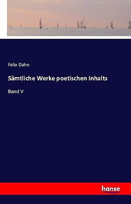 Kartonierter Einband Sämtliche Werke poetischen Inhalts von Felix Dahn