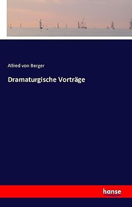 Kartonierter Einband Dramaturgische Vorträge von Alfred von Berger