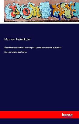 Kartonierter Einband Über Ölfarbe und Conservirung der Gemälde-Gallerien durch das Regenerations-Verfahren von Max von Pettenkofer
