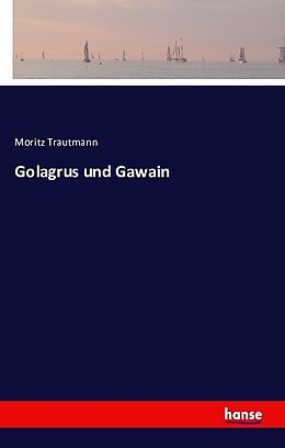 Kartonierter Einband Golagrus und Gawain von Moritz Trautmann
