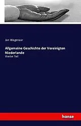 Kartonierter Einband (Kt) Allgemeine Geschichte der Vereinigten Niederlande von Jan Wagenaar