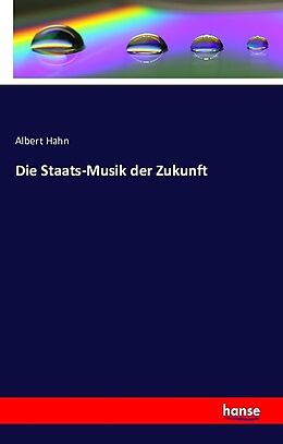 Kartonierter Einband Die Staats-Musik der Zukunft von Albert Hahn
