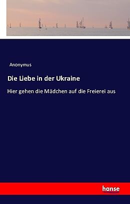 Kartonierter Einband Die Liebe in der Ukraine von Anonymus