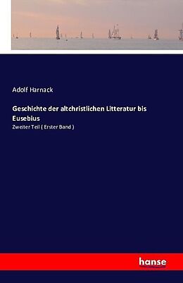 Kartonierter Einband Geschichte der altchristlichen Litteratur bis Eusebius von Adolf Harnack