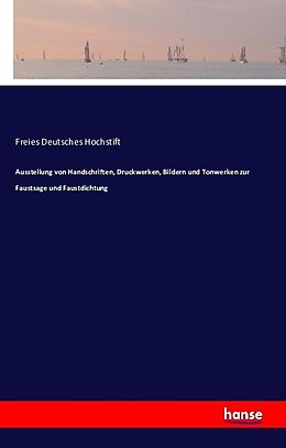 Kartonierter Einband Ausstellung von Handschriften, Druckwerken, Bildern und Tonwerken zur Faustsage und Faustdichtung von Freies Deutsches Hochstift