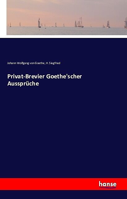 Privat-Brevier Goethe'scher Aussprüche