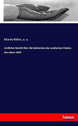 Kartonierter Einband Amtlicher Bericht über die Epidemieen der asiatischen Cholera des Jahres 1866 von Martin Böhm, U. A.