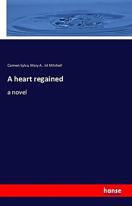 Kartonierter Einband A heart regained von Carmen Sylva, Mary A. . trl Mitchell