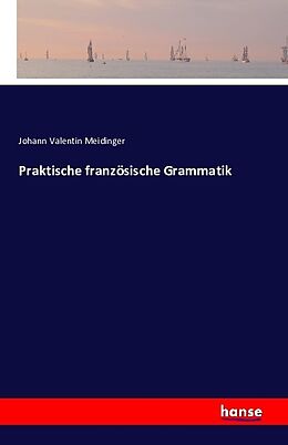 Kartonierter Einband Praktische französische Grammatik von Johann Valentin Meidinger