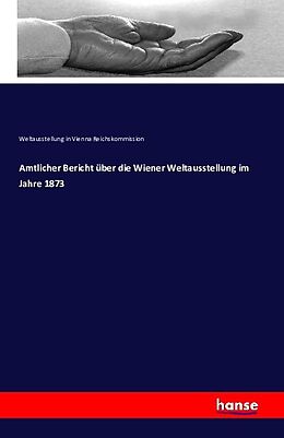 Kartonierter Einband Amtlicher Bericht über die Wiener Weltausstellung im Jahre 1873 von Weltausstellung in Vienna Reichskommission
