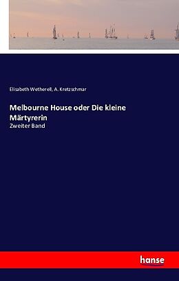 Kartonierter Einband Melbourne House oder Die kleine Märtyrerin von Elisabeth Wetherell, A. Kretzschmar