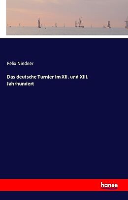 Kartonierter Einband Das deutsche Turnier im XII. und XIII. Jahrhundert von Felix Niedner