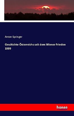 Kartonierter Einband Geschichte Österreichs seit dem Wiener Frieden 1809 von Anton Springer