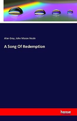 Kartonierter Einband A Song Of Redemption von Alan Gray, John Mason Neale