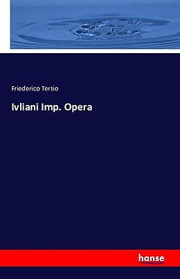 Kartonierter Einband Ivliani Imp. Opera von Friederico Tertio