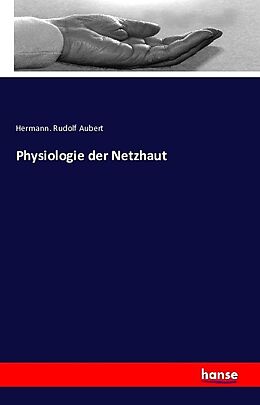 Kartonierter Einband Physiologie der Netzhaut von Hermann. Rudolf Aubert