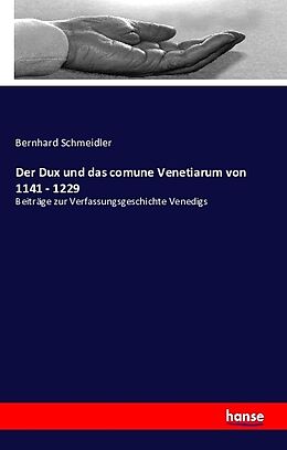 Kartonierter Einband Der Dux und das comune Venetiarum von 1141 - 1229 von Bernhard Schmeidler