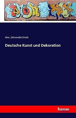 Kartonierter Einband Deutsche Kunst und Dekoration von Alex. (Alexander) Koch