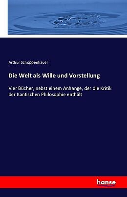 Kartonierter Einband Die Welt als Wille und Vorstellung von Arthur Schoppenhauer