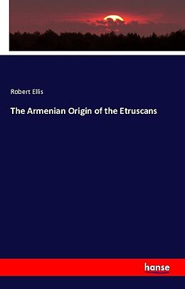 Kartonierter Einband The Armenian Origin of the Etruscans von Robert Ellis