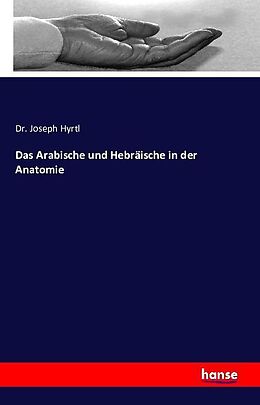 Kartonierter Einband Das Arabische und Hebräische in der Anatomie von Joseph Hyrtl