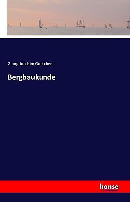 Kartonierter Einband Bergbaukunde von Georg Joachim Goefchen