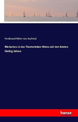 Kartonierter Einband Rückschau in das Theaterleben Wiens seit den letzten fünfzig Jahren von Ferdinand Ritter von Seyfried