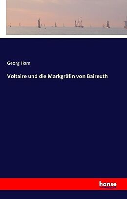 Kartonierter Einband Voltaire und die Markgräfin von Baireuth von Georg Horn