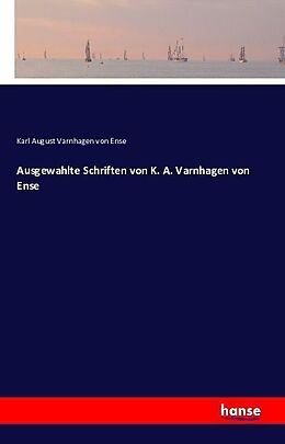 Kartonierter Einband Ausgewahlte Schriften von K. A. Varnhagen von Ense von Karl August Varnhagen von Ense