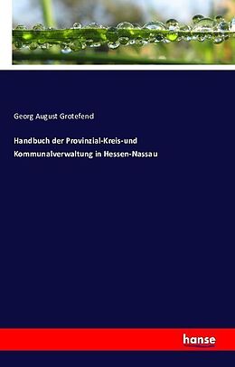 Kartonierter Einband Handbuch der Provinzial-Kreis-und Kommunalverwaltung in Hessen-Nassau von Georg August Grotefend