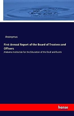 Couverture cartonnée First Annual Report of the Board of Trustees and Officers de Anonymus