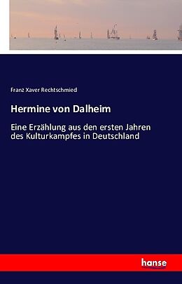 Kartonierter Einband Hermine von Dalheim von Franz Xaver Rechtschmied