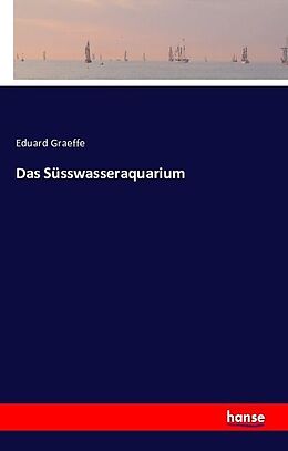 Kartonierter Einband Das Süsswasseraquarium von Eduard Graeffe