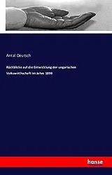 Kartonierter Einband (Kt) Rückblicke auf die Entwicklung der ungarischen Volkswirthschaft im Jahre 1898 von Antal Deutsch