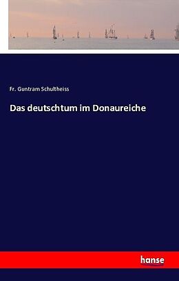 Kartonierter Einband Das deutschtum im Donaureiche von Fr. Guntram Schultheiss