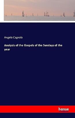 Kartonierter Einband Analysis of the Gospels of the Sundays of the year von Angelo Cagnola