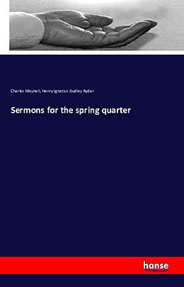 Couverture cartonnée Sermons for the spring quarter de Charles Meynell, Henry Ignatius Dudley Ryder