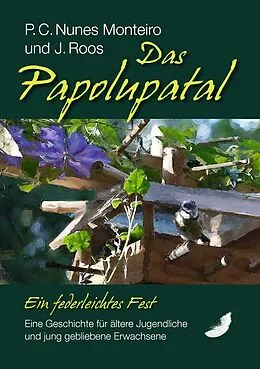 E-Book (epub) Das Papolupatal. Ein federleichtes Fest von P. C. Nunes Monteiro, J. Roos