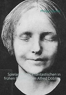 E-Book (epub) Spielarten des Phantastischen in frühen Erzählungen Alfred Döblins von Philipp Sperrle