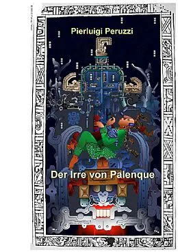 E-Book (epub) Der Irre von Palenque von Pierluigi Peruzzi