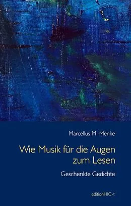 E-Book (epub) Wie Musik für die Augen zum Lesen von Marcellus M. Menke