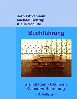 E-Book (epub) Buchführung, 8. Auflage von Jörn Littkemann, Michael Holtrup, Klaus Schulte